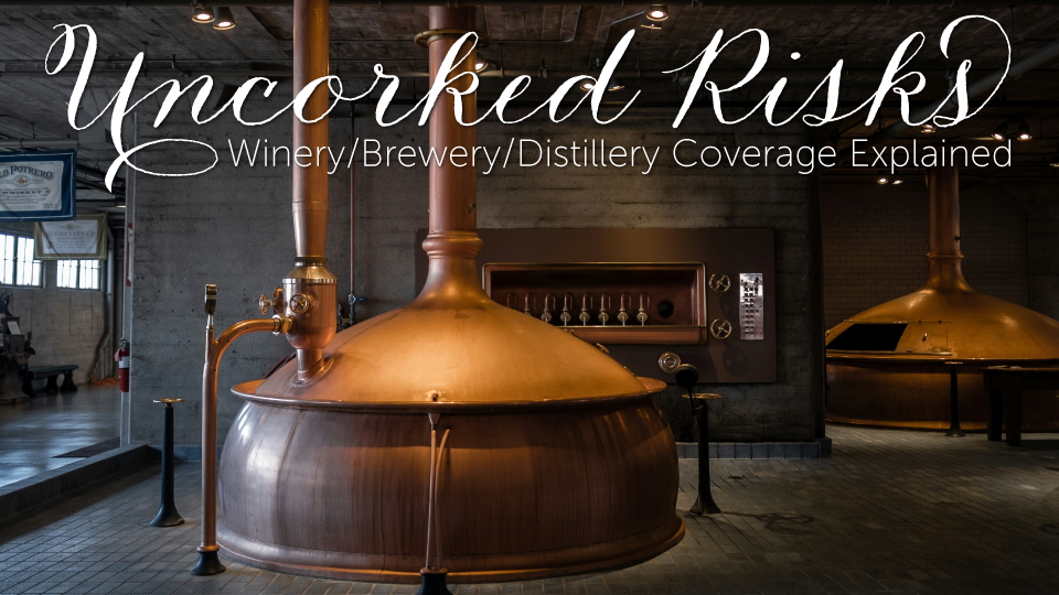 Uncorked Risks: Winery/Brewery/Distillery Coverage Explained